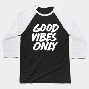 Good Vibes Only - Funny Joke Statement / Humor Slogan Quotes Saying Baseball T-Shirt